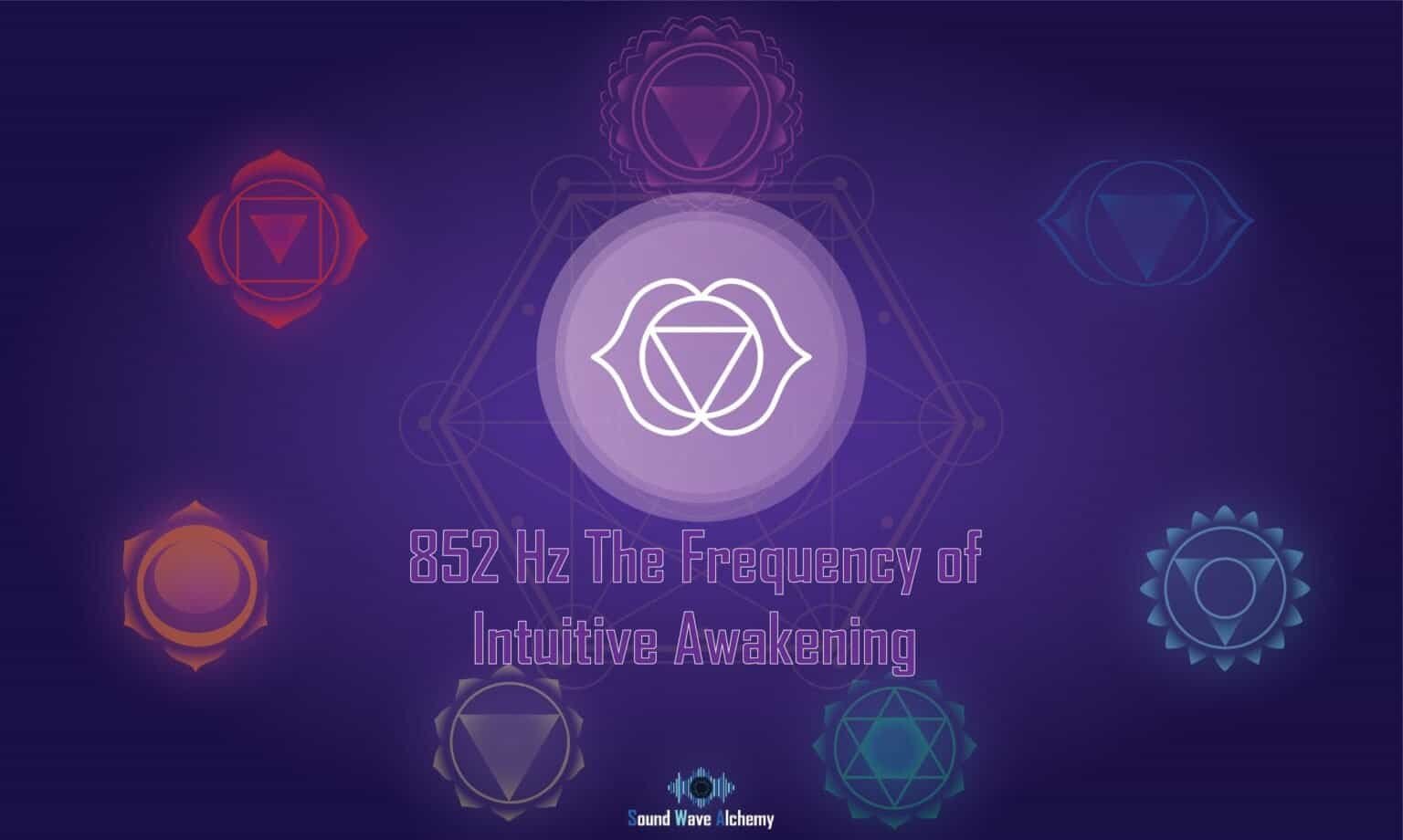 The Third Eye Chakra: 852 Hz Frequency Benefits - Sound Wave Alchemy