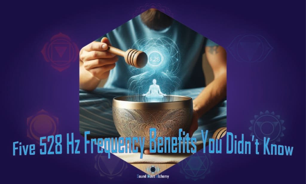 Five 528Hz Frequency Benefits-01